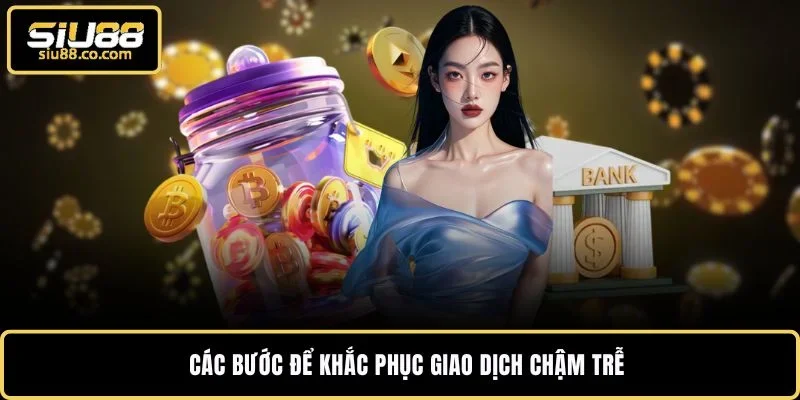 Rút Tiền Chưa Về - Nguyên Nhân Và Cách Xử Lý Trong Tích Tắc 3 Các bước để khắc phục giao dịch chậm trễ