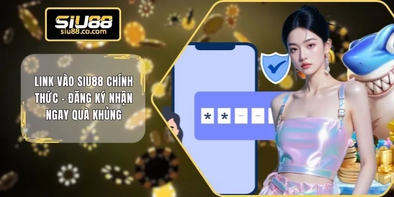 Link vào SIU88 chính thức