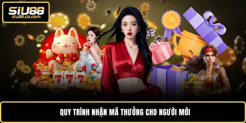 Quy trình nhận mã thưởng cho người mới